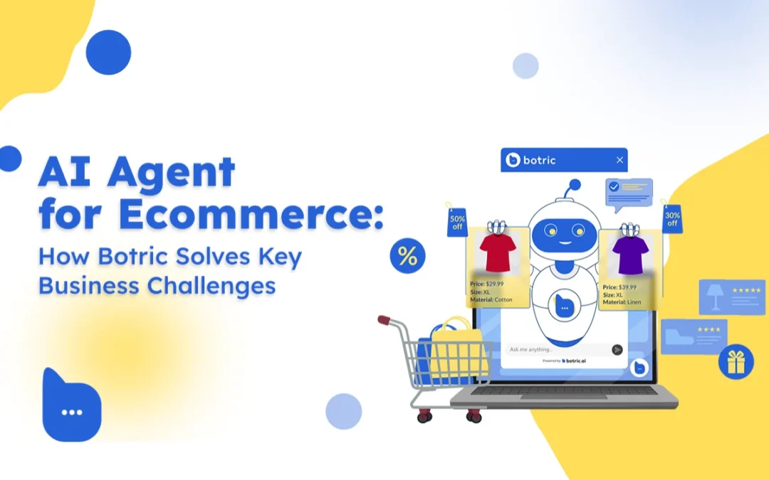 AI Agent for Ecommerce: How Botric Solves Key Business Challenges