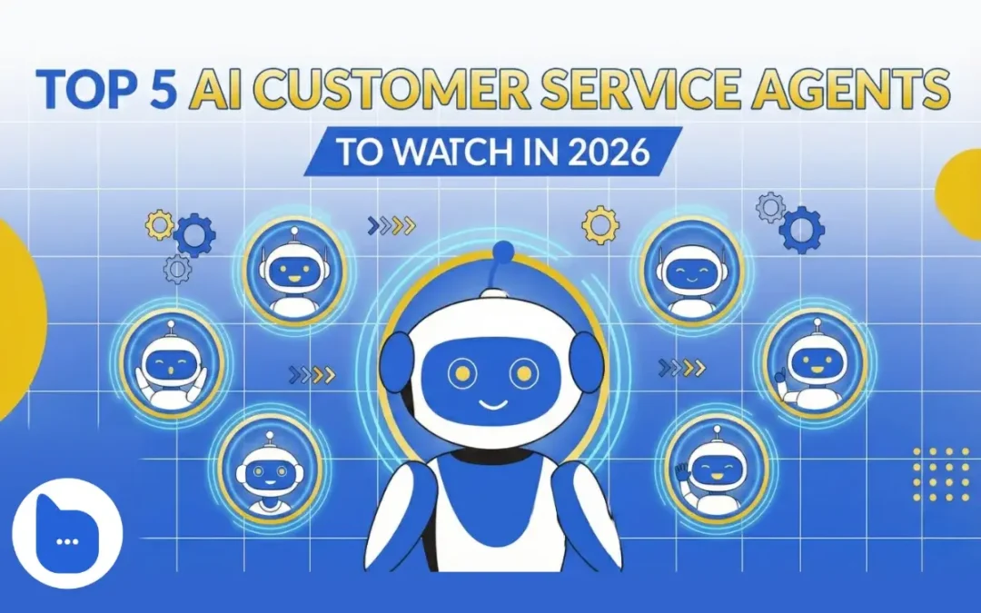 Top 5 AI Customer Service Agents to Watch in 2026
